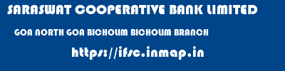 SARASWAT COOPERATIVE BANK LIMITED  GOA NORTH GOA BICHOLIM BICHOLIM BRANCH  ifsc code